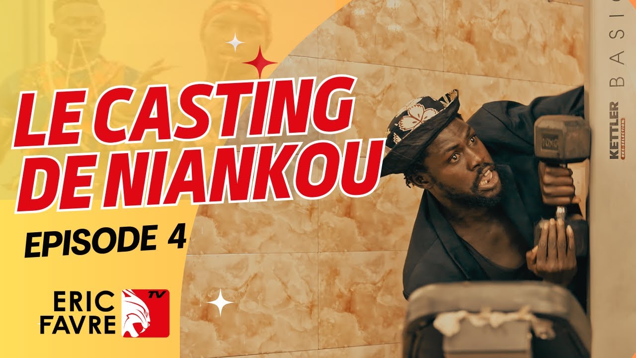 Série - Le Casting de Niankou - Saison 1 - Episode 04
