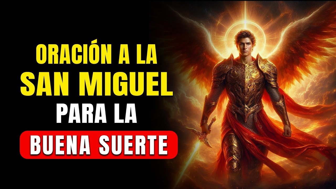 ORACIÓN A LA MIGUEL ARCANGEL PARA LA BUENA SUERTE, FORTUNA Y CONTRA ENEMIGOS, MALOS OJOS