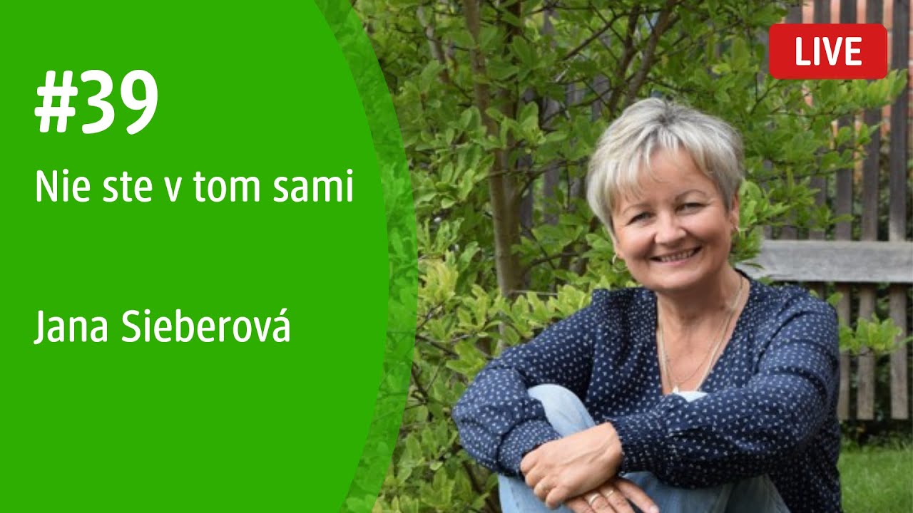 Nie ste v tom sami #39 - Jana Sieberová