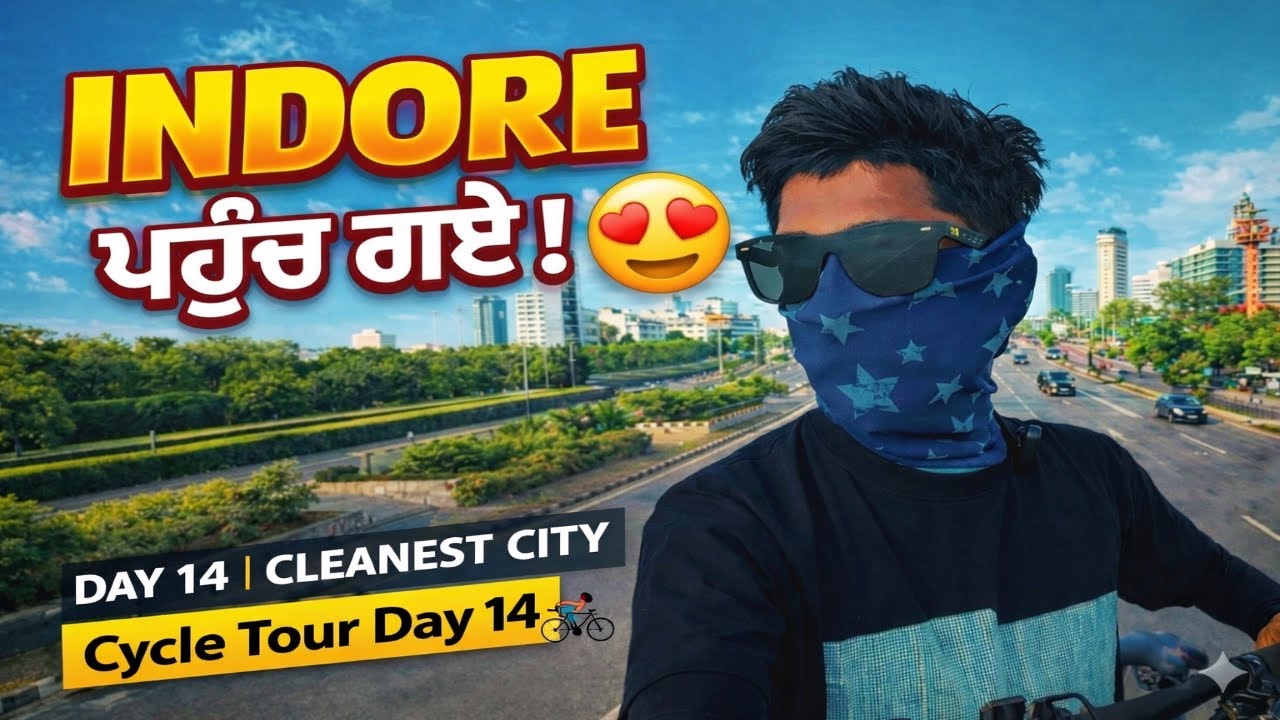 Finally ਪਹੁੰਚ ਗਏ INDORE! 🚴‍♂️ | Cycle Tour Day 14 | Preet da Safarnama 