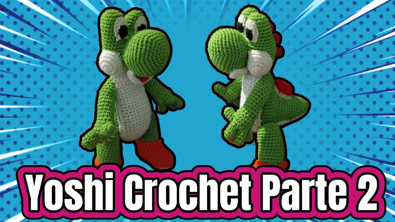 Cómo tejer a Yoshi en crochet - Tutorial Amigurumi paso a paso (Parte 2)