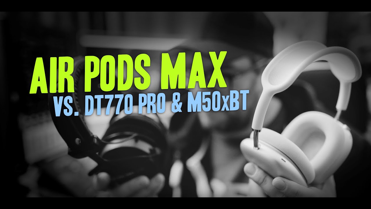 AirPods Max vs. Beyerdynamic DT 770Pro vs. Audio Technica M50xBT