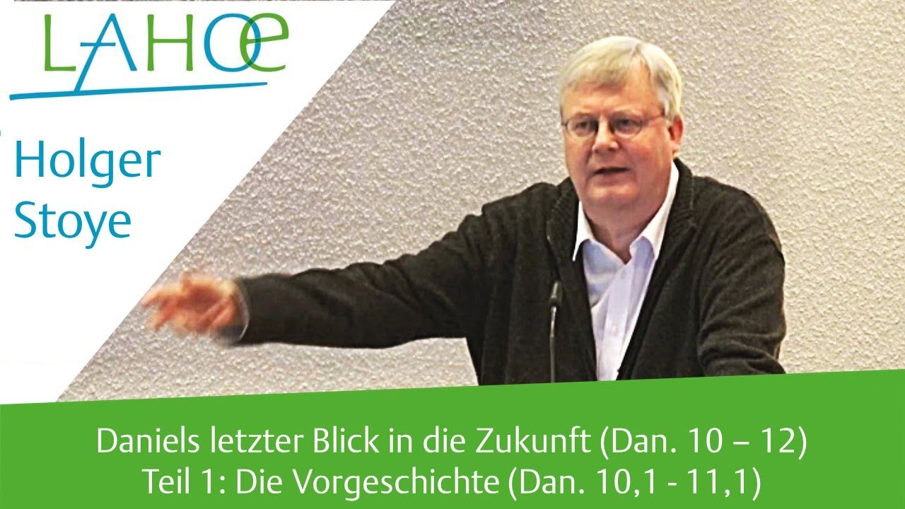 08.05.2022 Holger Stoye: Daniels letzter Blick in die Zukunft (Dan. 10 – 12) Teil 1