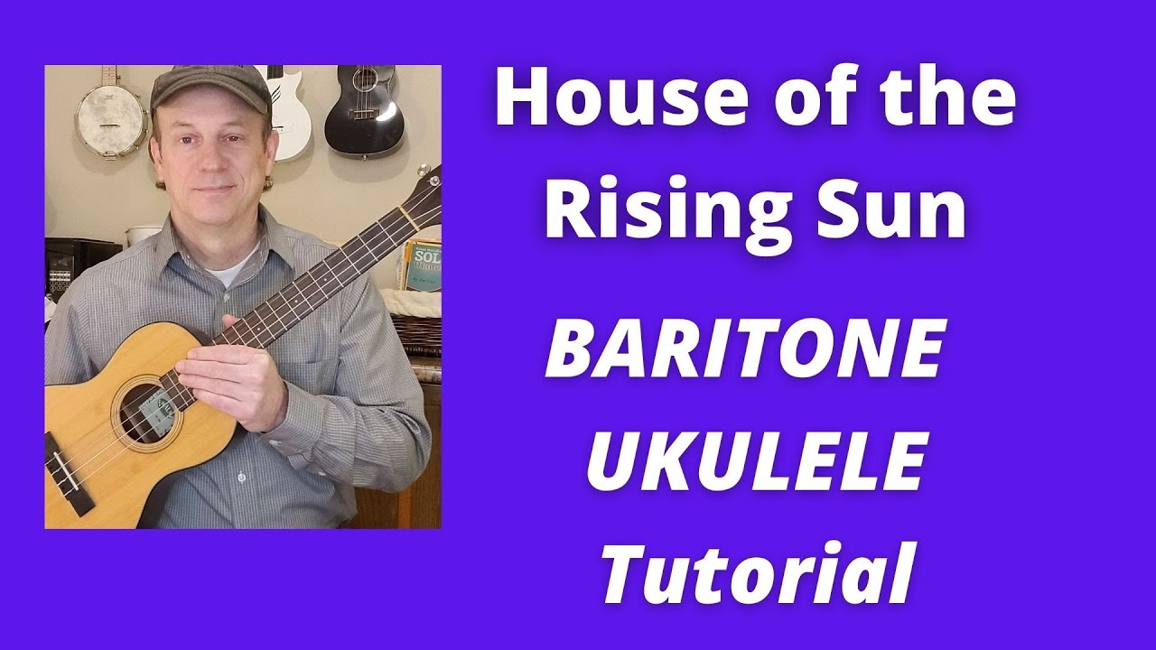 House of the Rising Sun - Baritone Uke Tutorial