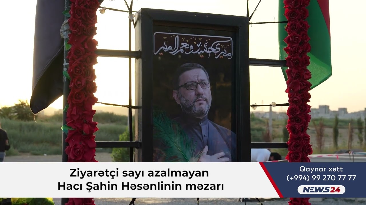 Ziyarətçi sayı azalmayan Hacı Şahin Həsənlinin məzarı