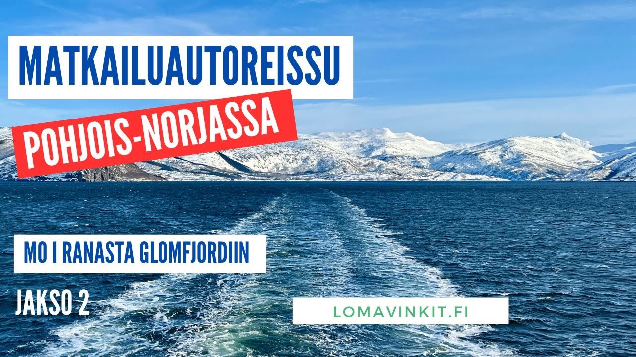 Matkailuautolla kevätreissu Pohjois-Norjaan - osa 2: Mo i Ranasta Glomfjordiin