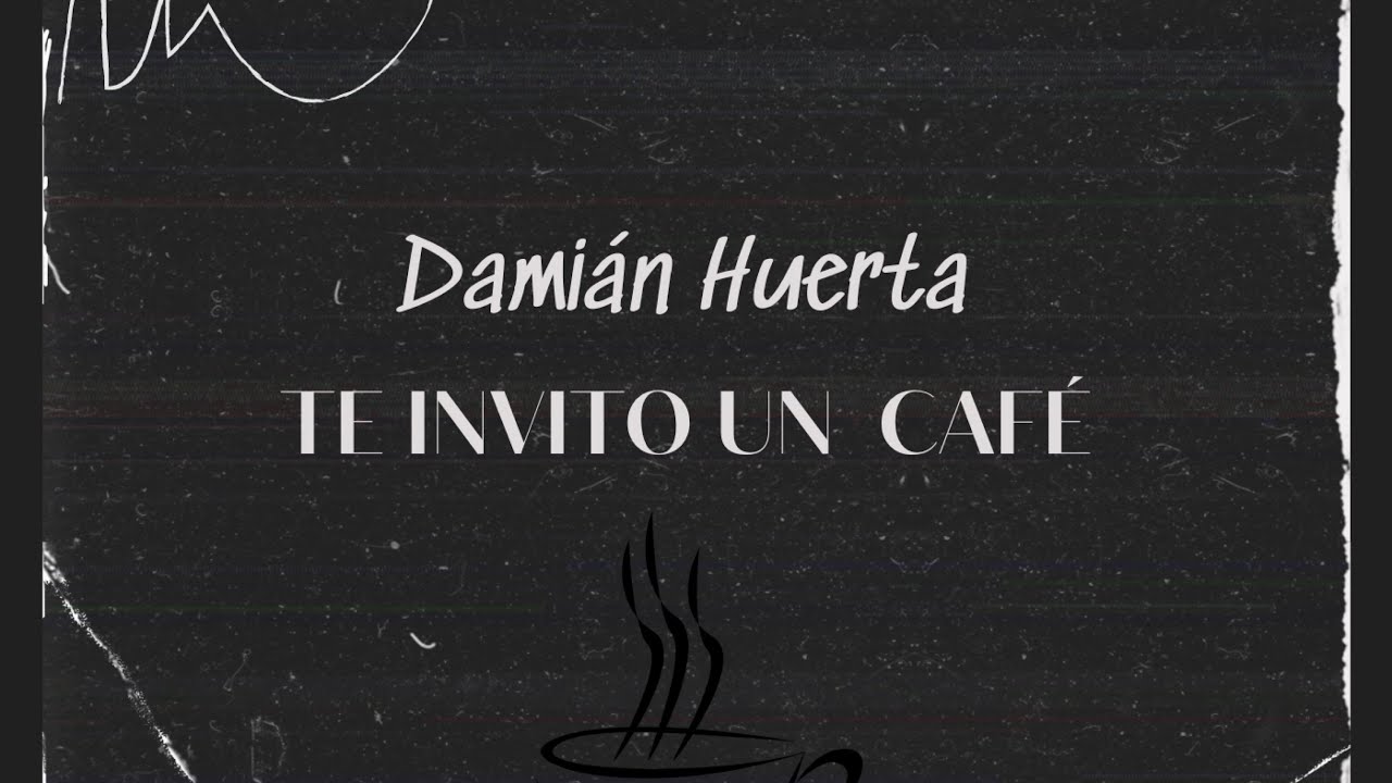 Damián Huerta “ Te Invito un café “ video Official