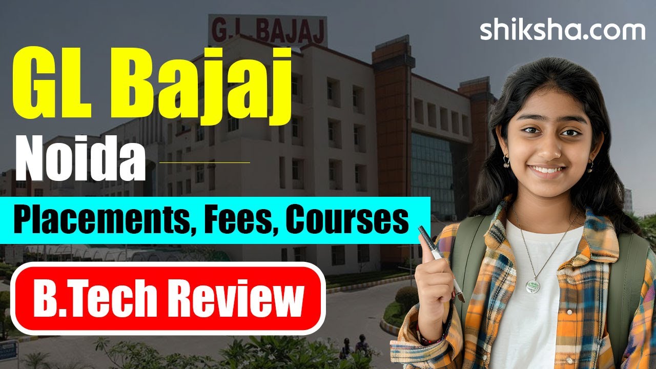 GL Bajaj Noida BTech Review | Fees, Admission, Placements, Cutoff