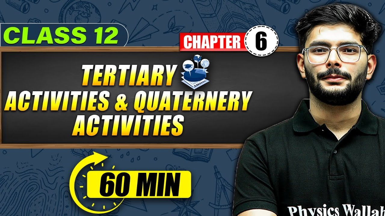 TERTIARY & QUATERNARY ACTIVITIES - Full Chapter in 60 Min | Class 12th Geography
