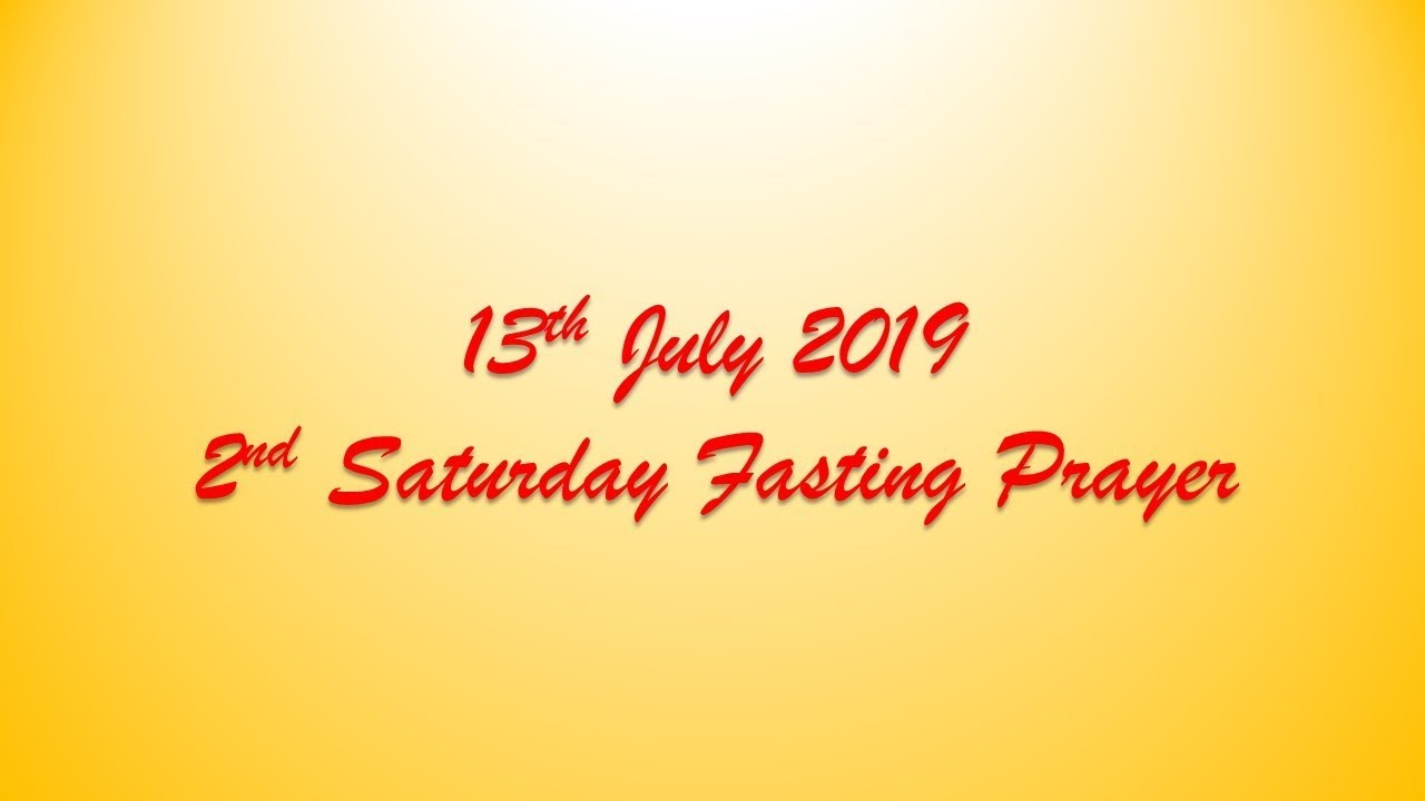 13th July 2019, 2nd Saturday Fasting Prayer