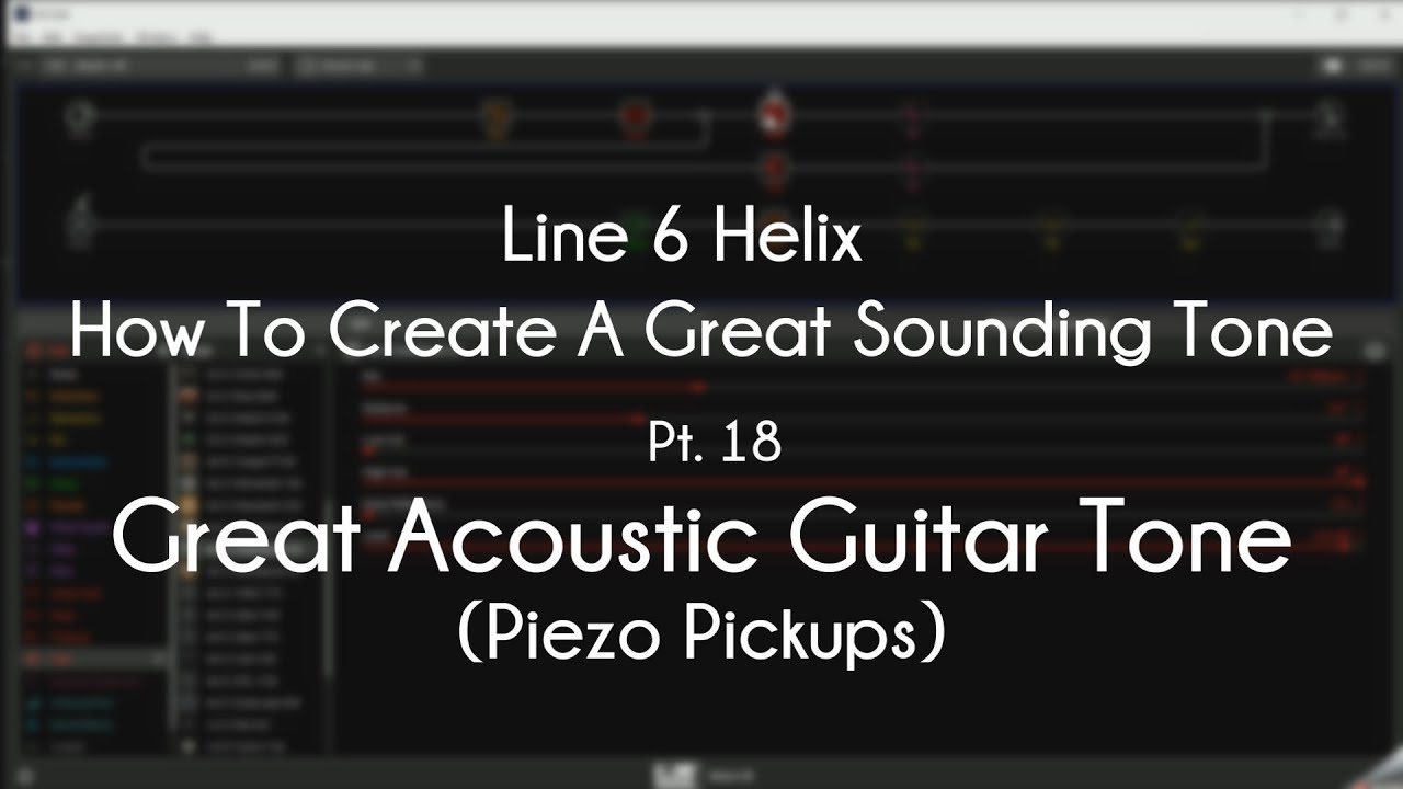 Line 6 Helix — Как создать отличный звук — Часть 18 — Отличный акустический звук с пьезоэлектриче...