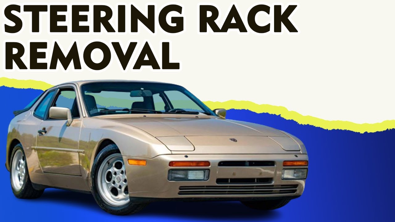 Porsche 944 Turbo Steering Rack Removal (1986 - 1989)