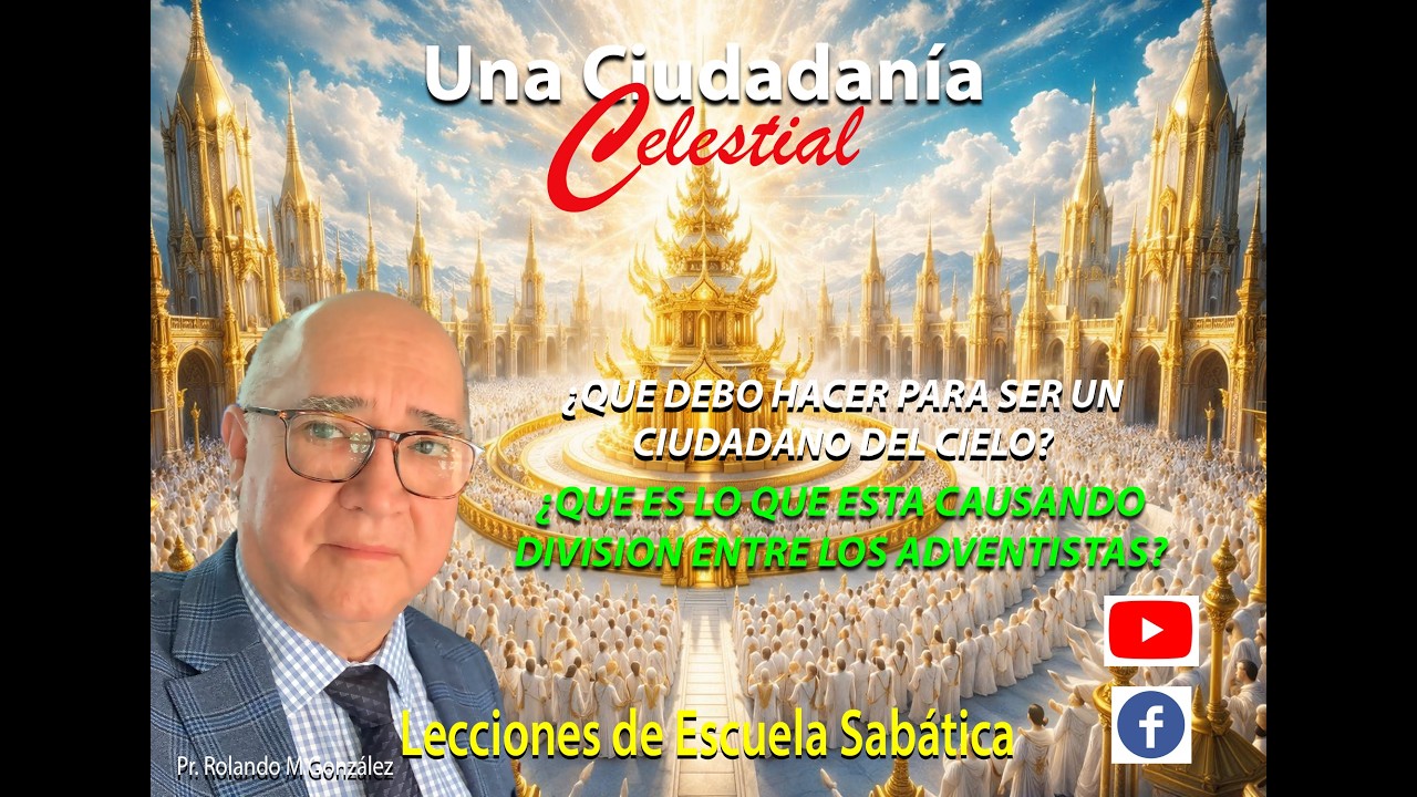 LECCION DE ESCUELA SABATICA  UNA CIUDADANIA CELESTIAL  PR  ROLANDO M  GONZALEZ