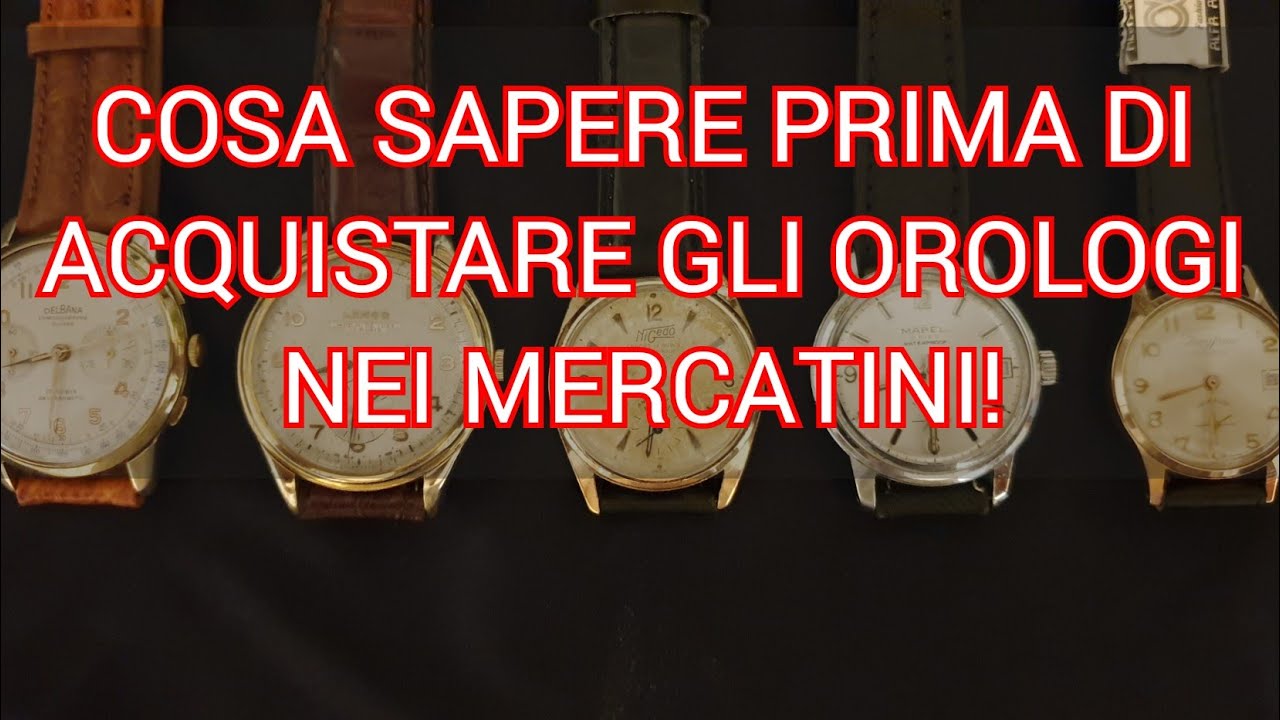 COSE IMPORTANTI DA SAPERE PRIMA DI ACQUISTARE OROLOGI VINTAGE NEI MERCATI .