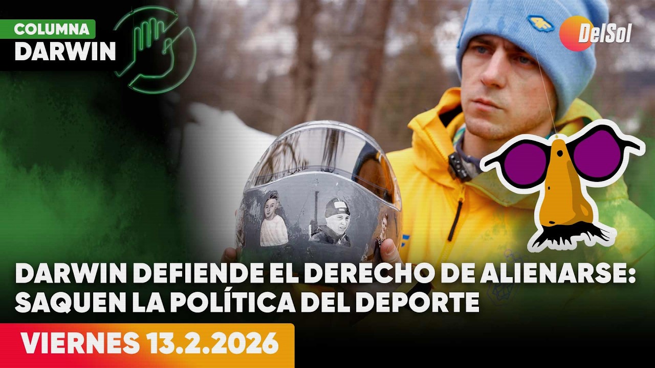 DARWIN DEFIENDE EL DERECHO ALIENARSE: SAQUEN LA POLÍTICA DEL DEPORTE | DARWIN DESBOCATTI | 13/2/2026