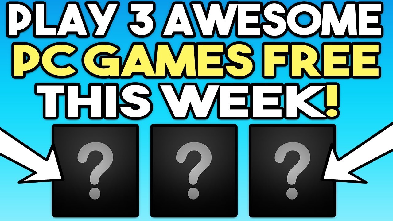 PLAY 3 AWESOME PC GAMES FREE THIS WEEK!