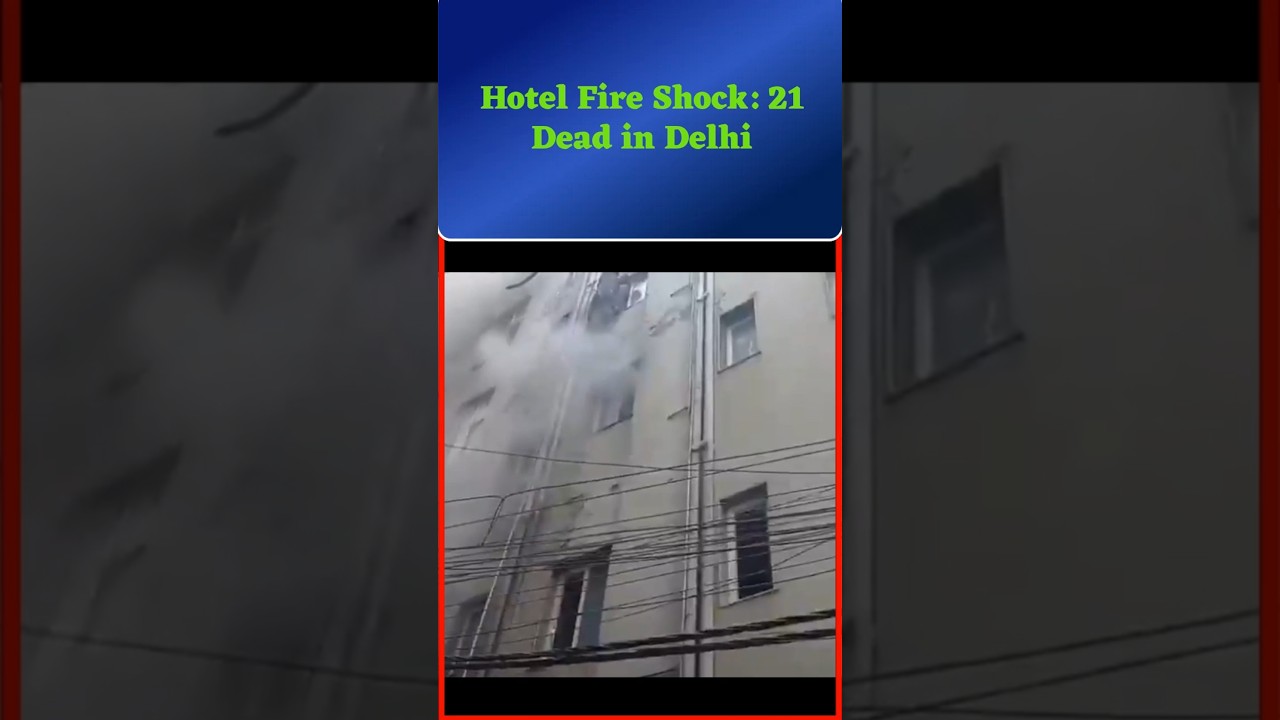 Delhi Hotel Fire Horror: 21 Dead, FIR Filed | Breaking News