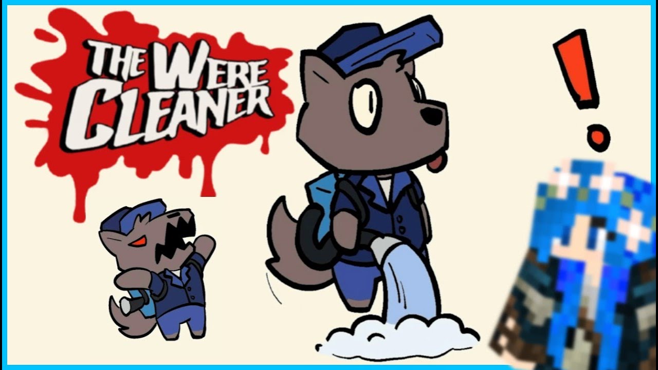 This Game is so Good! [The WereCleaner - Full Game]