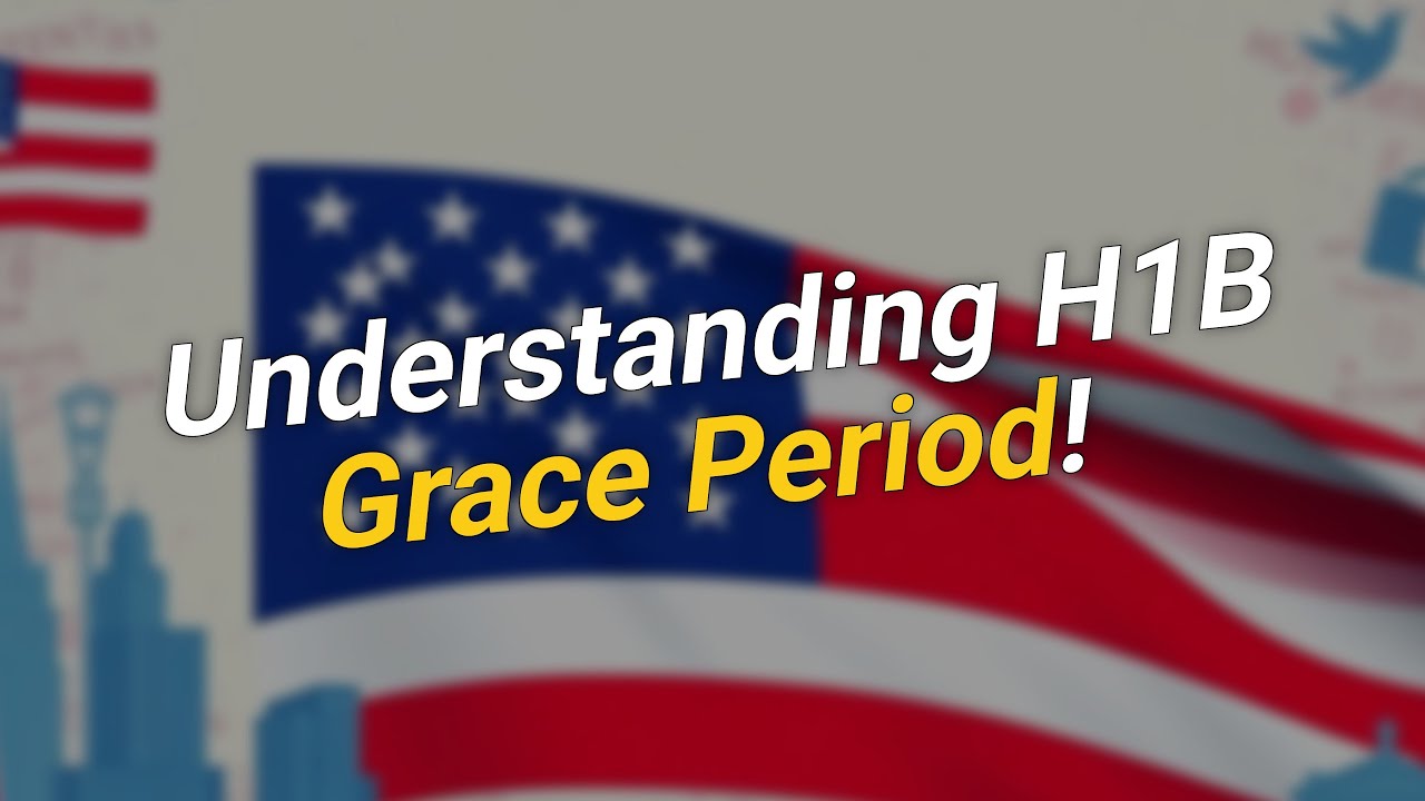 Understanding H1B Grace Period: What You Must Know! 🤔⏳