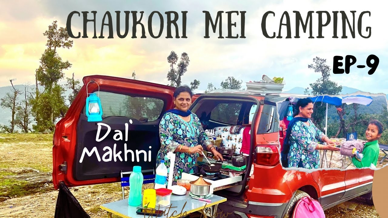 Chaukori ki Camping mei Dal Makhni, Gaon se aa gayi Chaach.Adventure Uttarakhand Trip V-148(Ep-9)