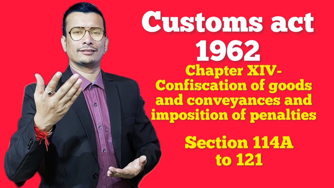 Customs act 1962- Confiscation of goods and conveyances and imposition of penalties Section 114A 121