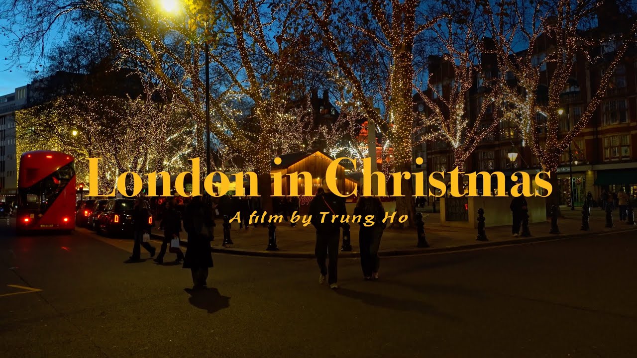London in Christmas  |  A film by Trung Ho