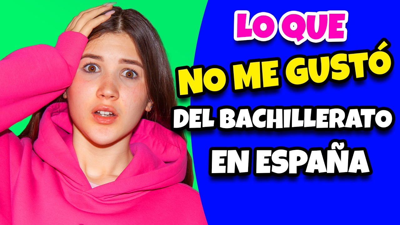 Lo que NO ME GUSTÓ del Bachillerato en España😰 (Explico TODO)