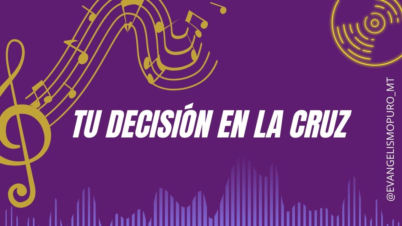 TU DECISIÓN EN LA CRUZ | Música Cristiana