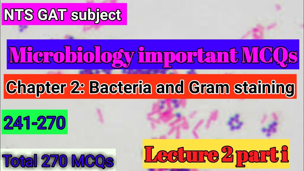 Lect 2i: Bacteria and gram staining: Microbiology important MCQs (241-270): NTS GAT subject: chap 2