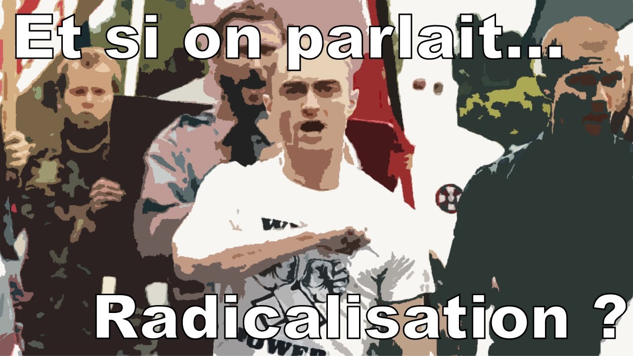 Et si on parlait radicalisation ?