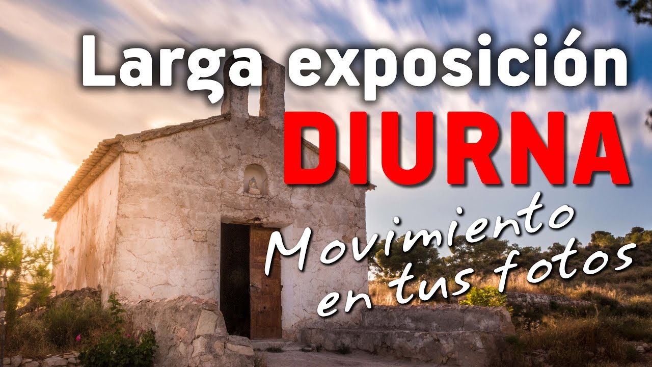 LARGA EXPOSICIÓN DIURNA - Movimiento en tus fotos