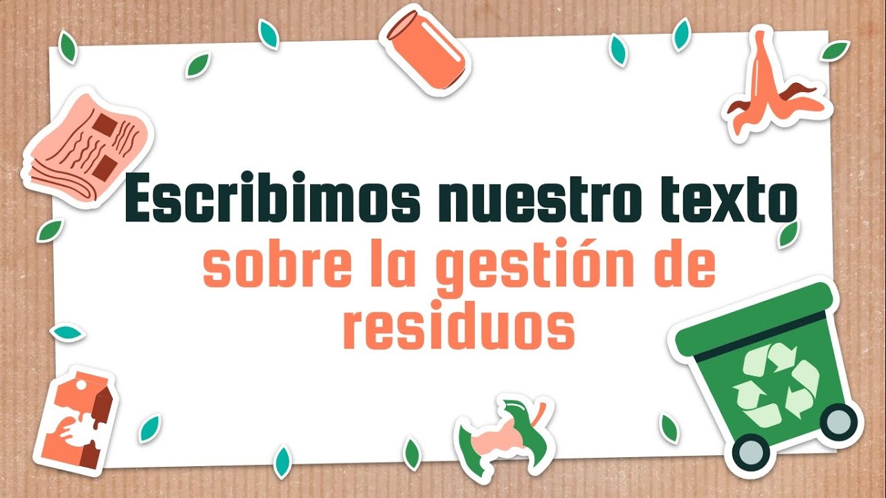 ESCRIBIMOS NUESTRO TEXTO SOBRE GESTIÓN DE RESIDUOS SÓLIDOS - 5TO