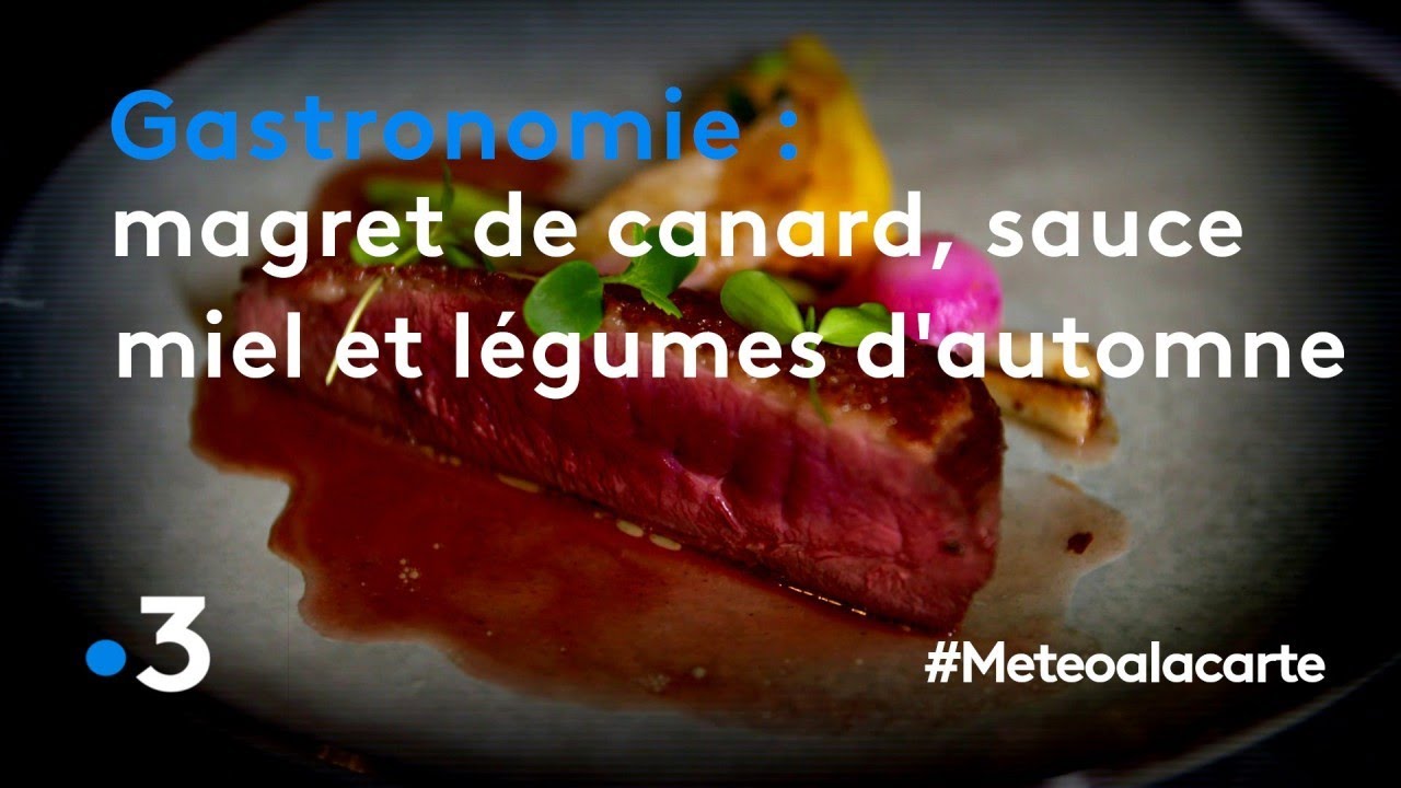 Gastronomie : magret de canard, sauce au miel et légumes d'automne - Météo à la carte