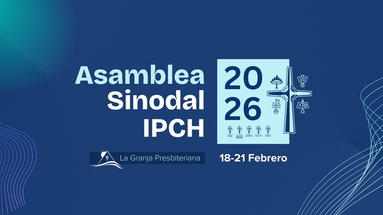 Asamblea Sinodal IPCH 2026 | Sesión Tarde Parte 2
