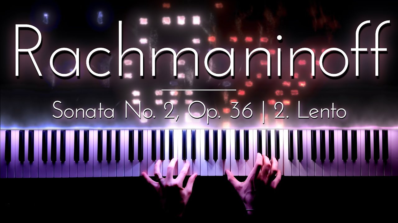 Rachmaninoff‘s Most Heartbreaking Piece? | Sonata No. 2, 2nd Movement (Op. 36)