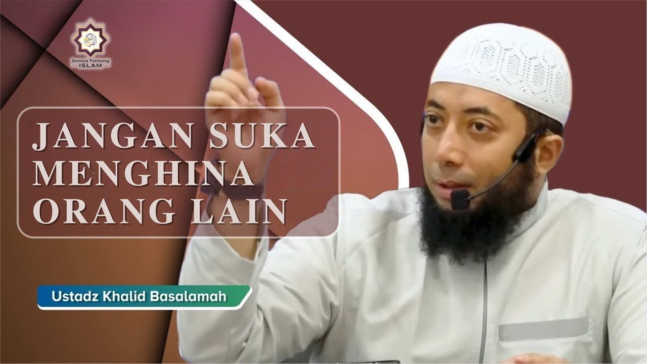 Jangan suka menghina orang lain || Ust. Khalid Basalamah #jagalisan #adabmuslim #nasihatislam