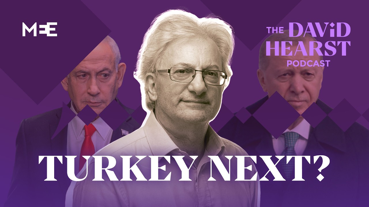 Israel's 'kill first' strategy is now aimed at Turkey | The David Hearst Podcast