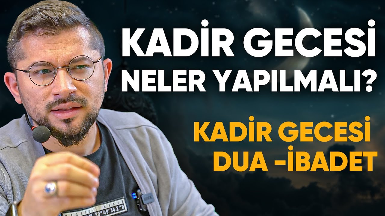 Kadir Gecesi Neler Yapılmalı? | Kadir Gecesi | Dua - İbadet