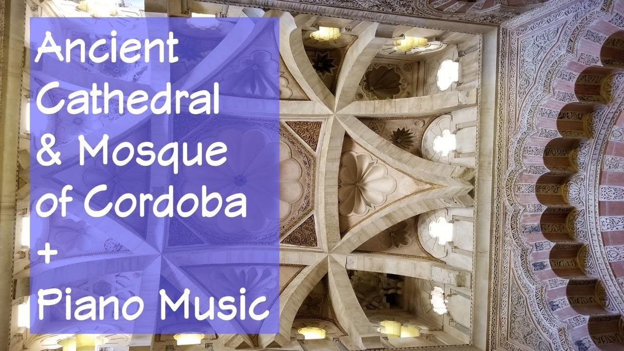 Ancient Cathedral & Mosque of Cordoba + Piano Music 4K