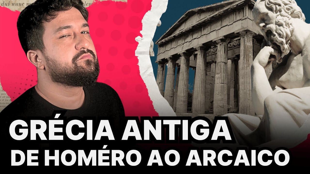 GR&Eacute;CIA ANTIGA: PR&Eacute;-HOM&Eacute;RICO, HOM&Eacute;RICO E ARCAICO | Hist&oacute;ria em Dez Minutos