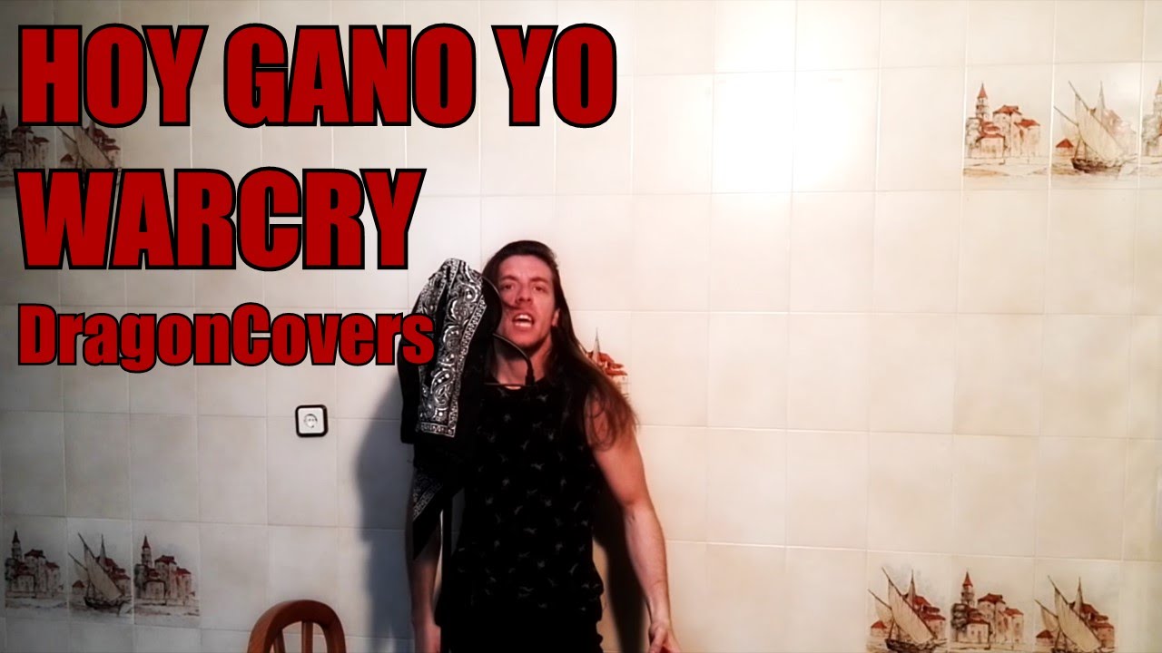 Hoy gano yo - WarCry |DRAGONCOVERS|