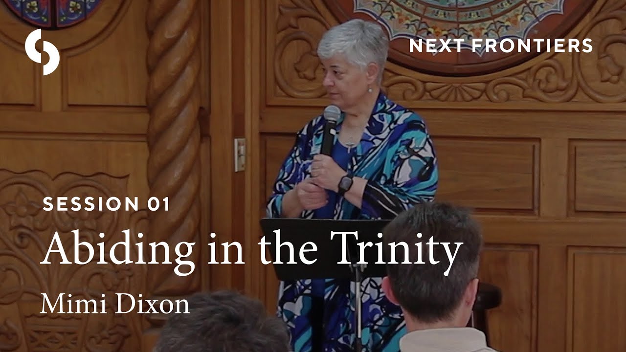 Session 1: Abiding in the Trinity - Mimi Dixon