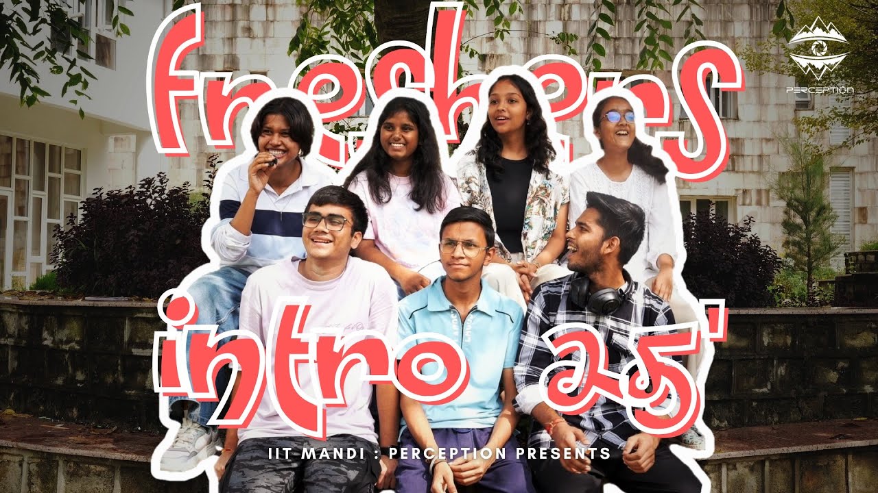 Fresher&rsquo;s Intro 2025 | Perception | IIT Mandi