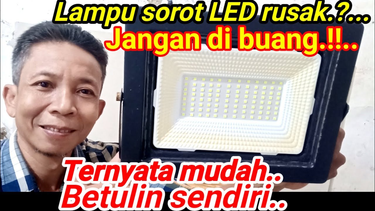 Cara mudah betulin sendiri Lampu sorot LED