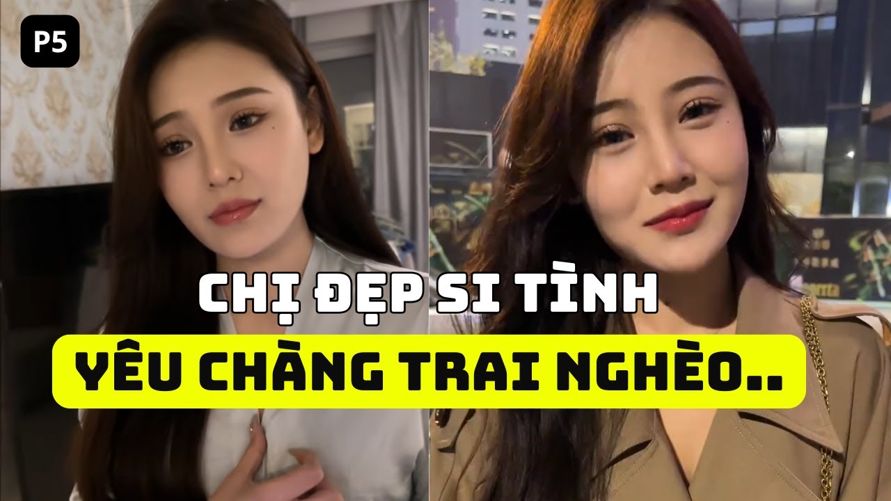P5 - Chị đẹp si tình yêu chàng trai nghèo..