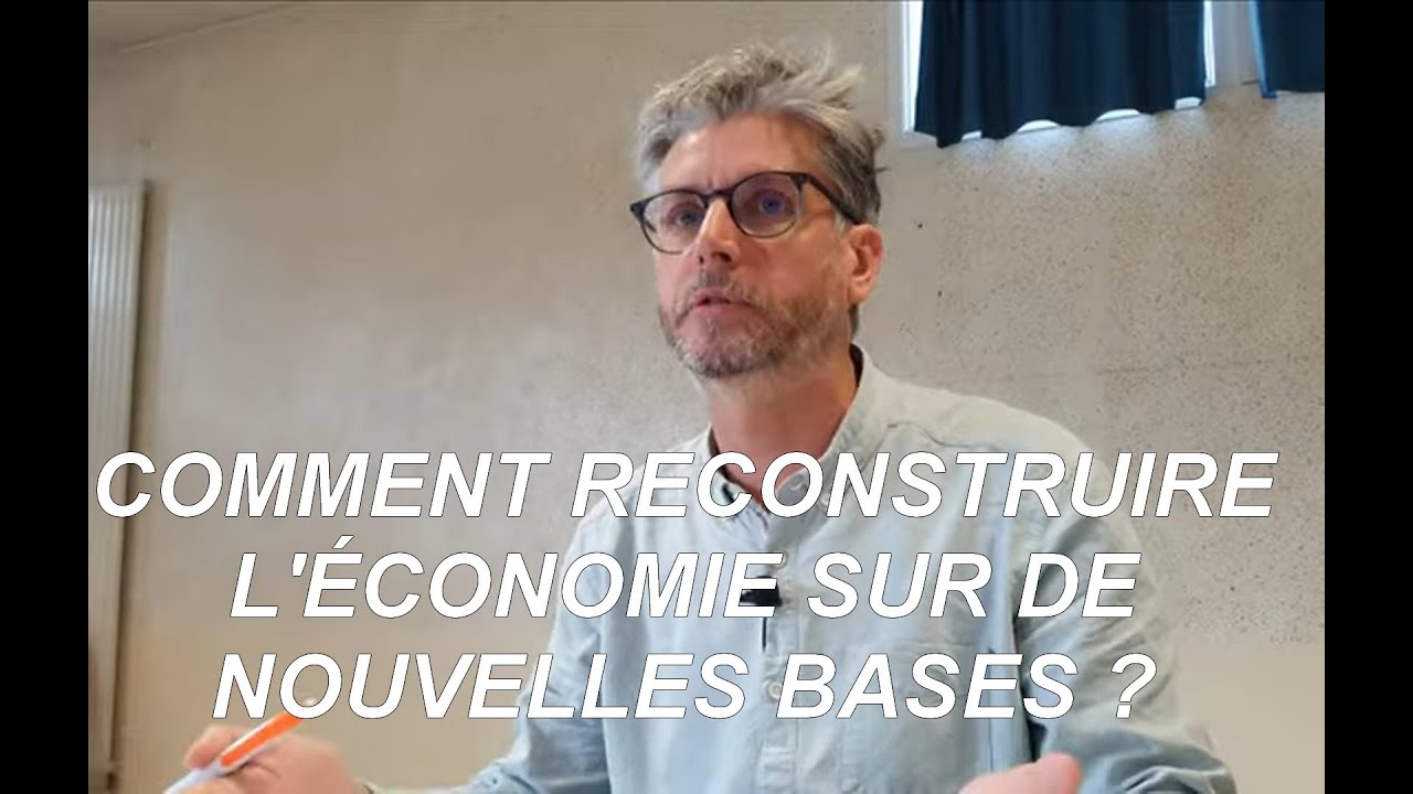Comment reconstruire l'économie sur de nouvelles bases?