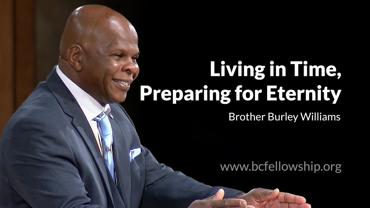250427 - Burley Williams: Living in Time, Preparing for Eternity