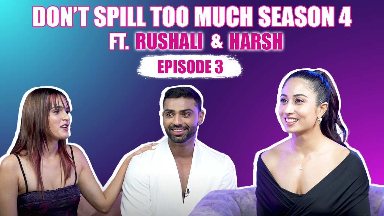 Don&rsquo;t Spill Too Much Season 4 Episode 3 - Rushali Yadav and Harsh Arora | @Shreyakalraa
