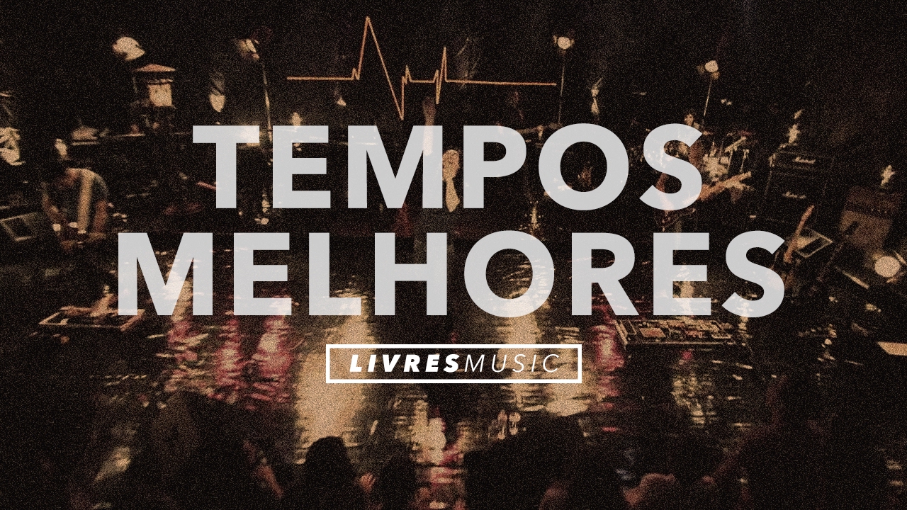 Tempos Melhores | DVD Pra Que Outros Possam Viver