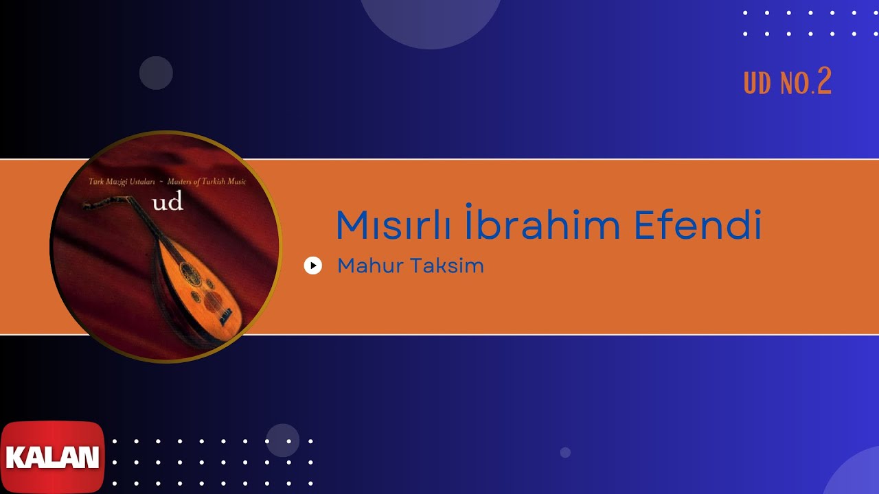 Mısırlı İbrahim Efendi - Mahur Taksim I Ud © 2003 Kalan Müzik